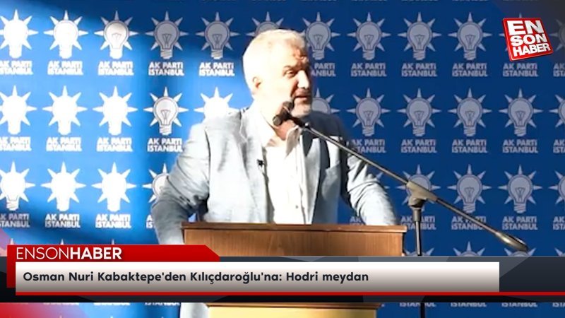 Osman Nuri Kabaktepe'den Kılıçdaroğlu'na: Hodri meydan