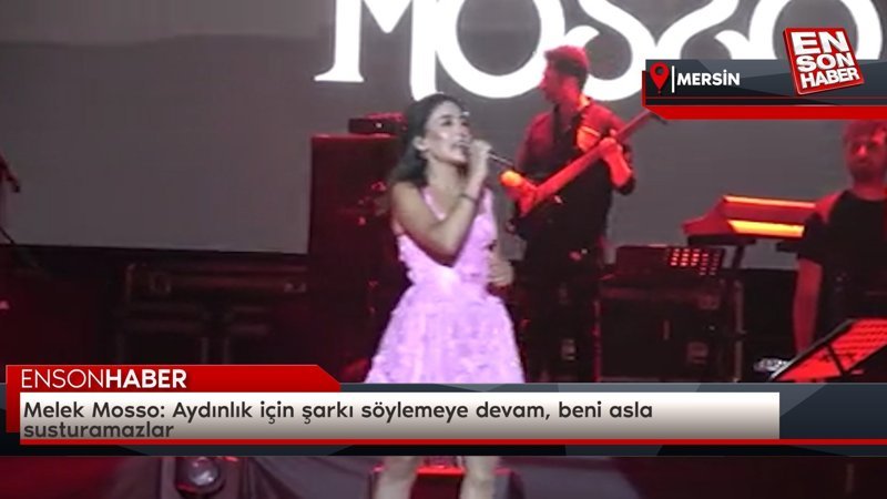Melek Mosso: Aydınlık için şarkı söylemeye devam, beni asla susturamazlar