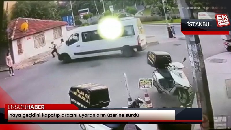 İstanbul'da yaya geçidini kapatıp aracını uyaranların üzerine sürdü