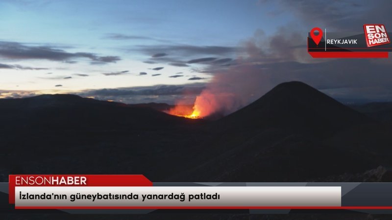 İzlanda'da yanardağ patladı