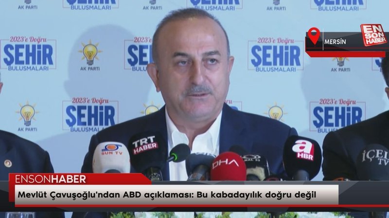 Mevlüt Çavuşoğlu'ndan ABD açıklaması: Bu kabadayılık doğru değil