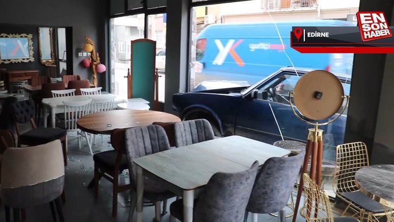 Edirne'de kontrolden çıkan araç mobilya dükkanına daldı