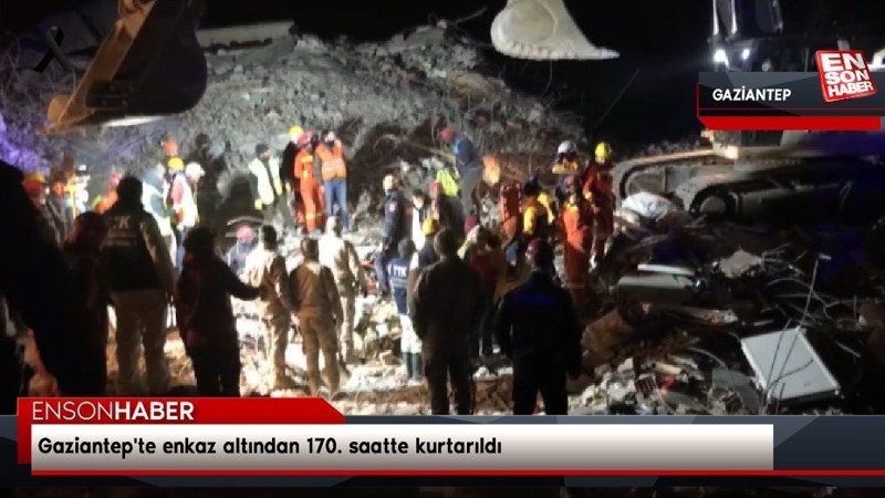 Gaziantep'te enkaz altından 170. saatte kurtarıldı