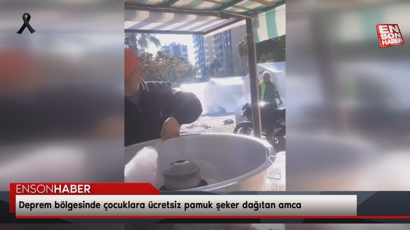 Deprem bölgesinde çocuklara ücretsiz pamuk şeker dağıtan amca