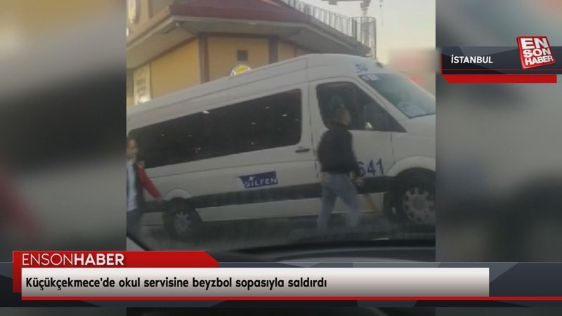 Küçükçekmece'de okul servisine beyzbol sopasıyla saldırı