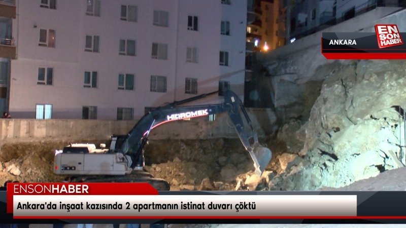 Ankara'da inşaat kazısında 2 apartmanın istinat duvarı çöktü