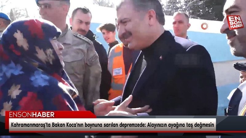 Kahramanmaraş'ta Bakan Koca'nın boynuna sarılan depremzede: Alayınızın ayağına taş değmesin