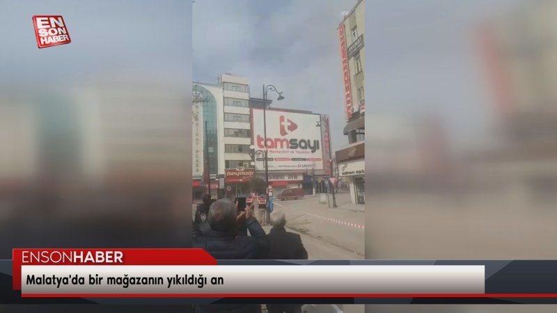 Malatya'da bir mağazanın yıkıldığı an