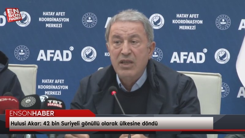 Hulusi Akar: 42 bin Suriyeli gönüllü olarak ülkesine döndü