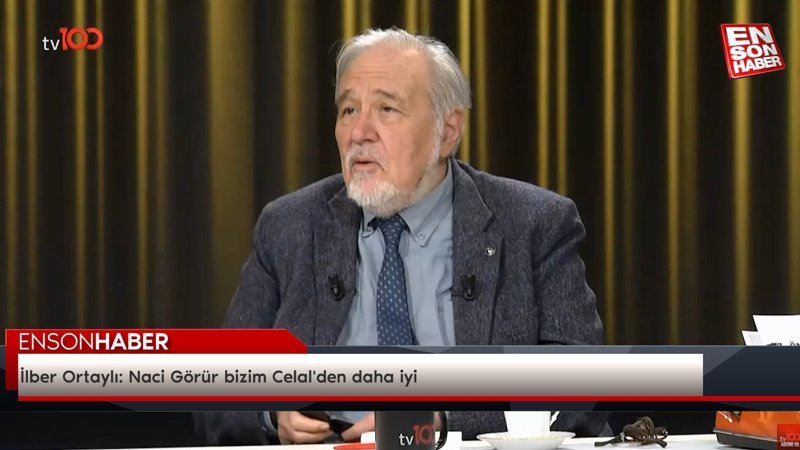İlber Ortaylı: Naci Görür bizim Celal'den daha iyi