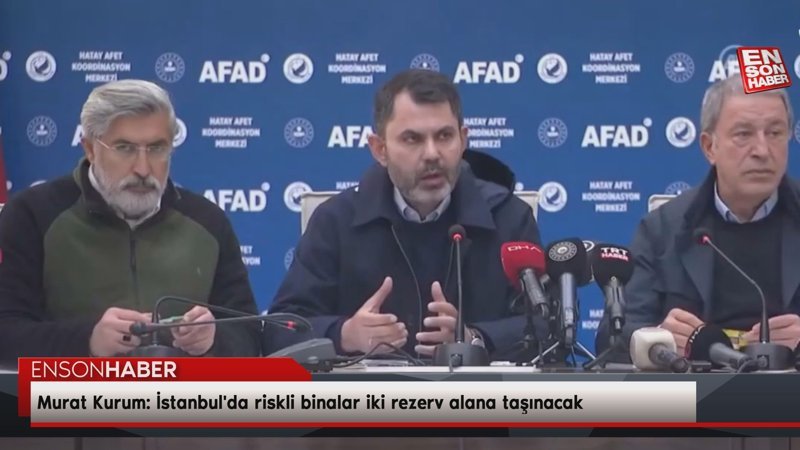 Murat Kurum: İstanbul'da riskli binalar iki rezerv alana taşınacak