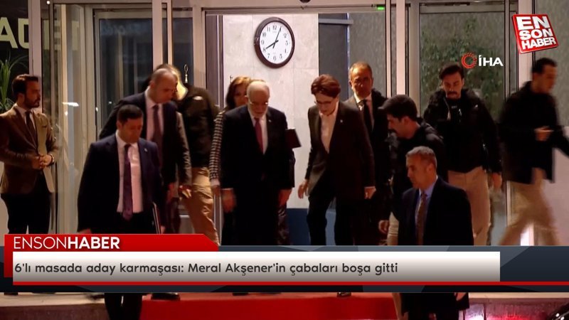 6'lı masada aday karmaşası sorunu sürüyor