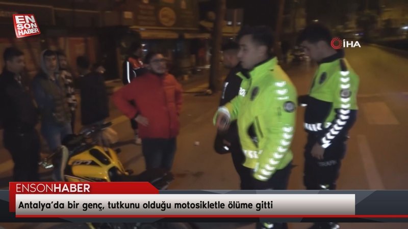 Antalya’da bir genç, tutkunu olduğu motosikletle ölüme gitti