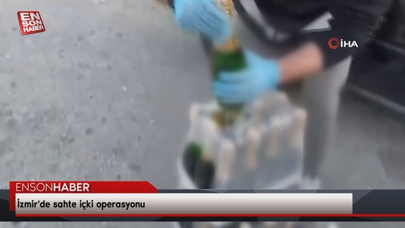İzmir'de sahte içki çetesine operasyon yapıldı