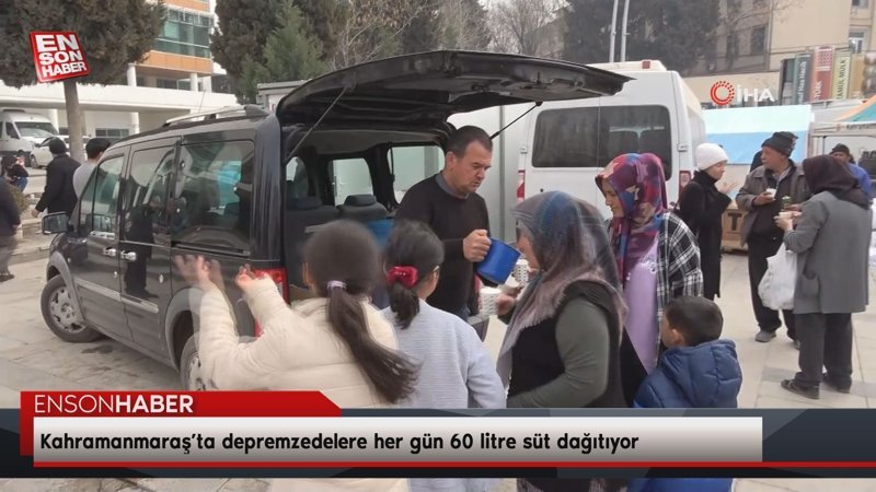 Kahramanmaraş’ta depremzedelere her gün 60 litre süt dağıtıyor