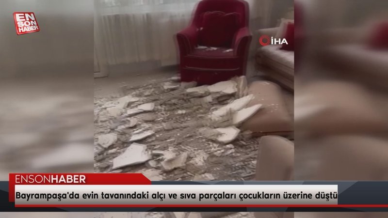 Bayrampaşa'da evin tavanındaki alçı ve sıva parçaları çocukların üzerine düştü