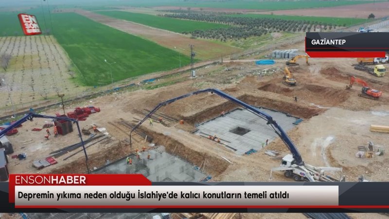 Depremin yıkıma neden olduğu İslahiye'de kalıcı konutların temeli atıldı