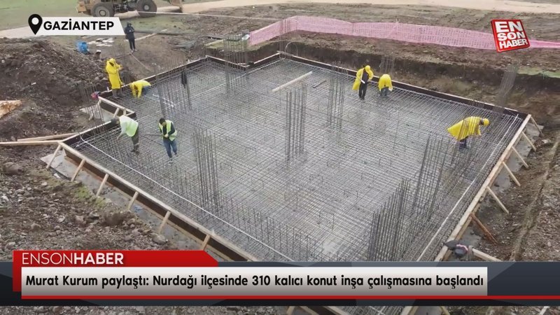 Murat Kurum paylaştı: Nurdağı ilçesinde 310 kalıcı konut inşa çalışmasına başlandı