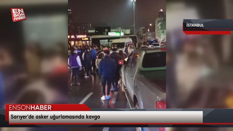 Sarıyer'de asker uğurlamasında kavga