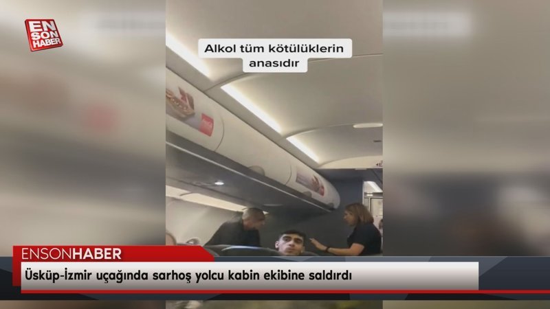Üsküp-İzmir uçağında sarhoş yolcu kabin ekibine saldırdı