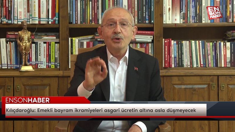 Kılıçdaroğlu: Emekli bayram ikramiyeleri asgari ücretin altına asla düşmeyecek