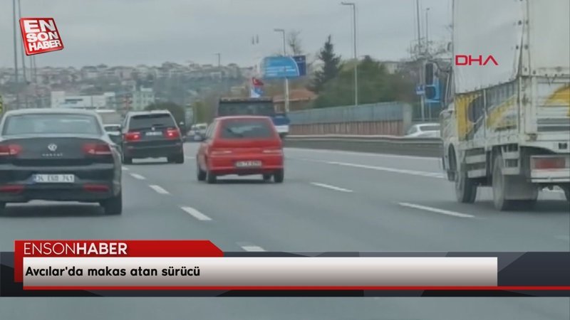 Avcılar'da makas atan sürücü