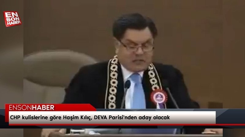 CHP kulislerine göre Haşim Kılıç, DEVA Parisi'nden aday olacak