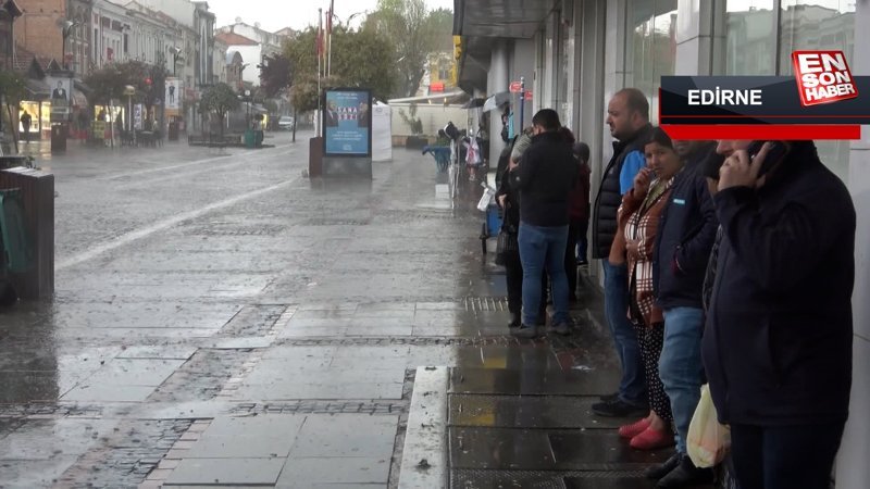 Edirne'de ani sağanak yağış etkili oldu