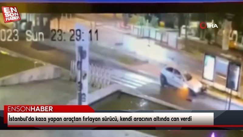 İstanbul'da kaza yapan araçtan fırlayan sürücü, kendi aracının altında can verdi