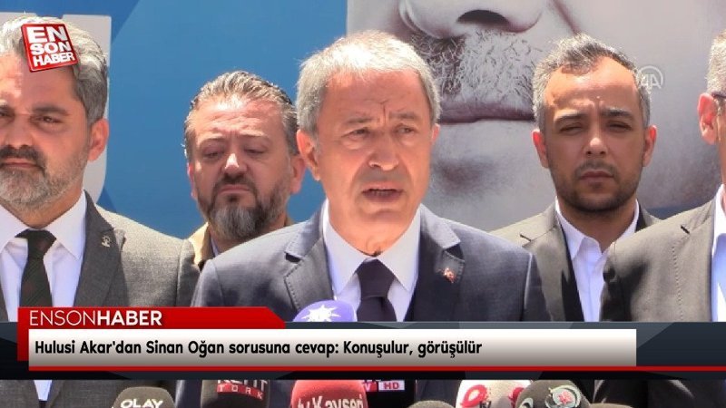 Hulusi Akar'dan Sinan Oğan sorusuna cevap: Konuşulur, görüşülür