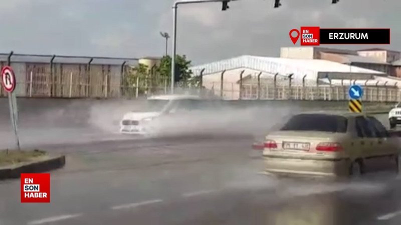 Erzurum’da sağanak yağış hayatı durma noktasına getirdi