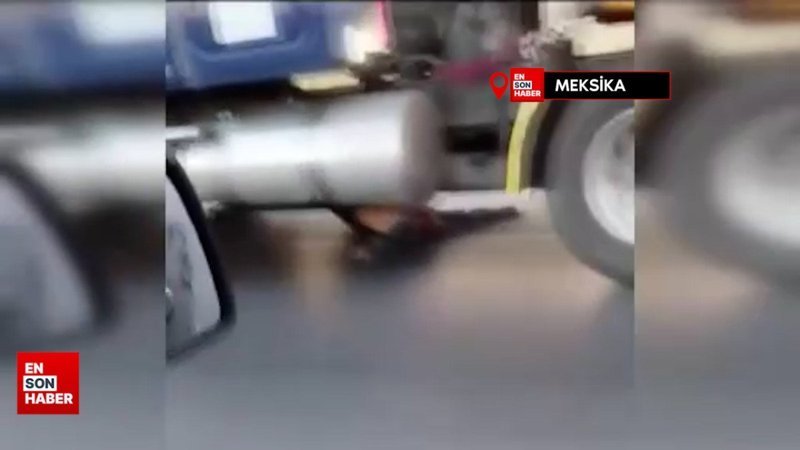 Meksika’da hırsız soymaya çalıştığı tırın altında sürüklendi