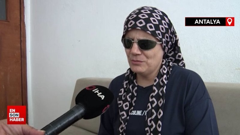 Antalya'da görme engelli annenin ev sahibi ile imtihanı