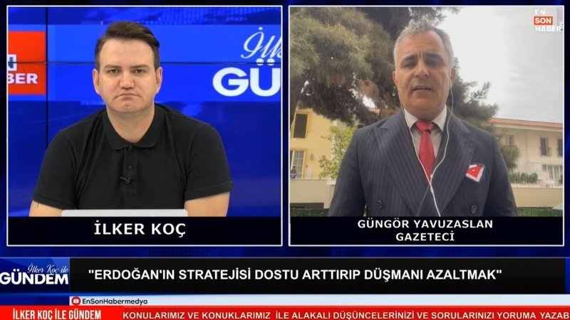Güngör Yavuzaslan: Erdoğan'ın stratejisi, dostu artırıp düşmanı azaltmak