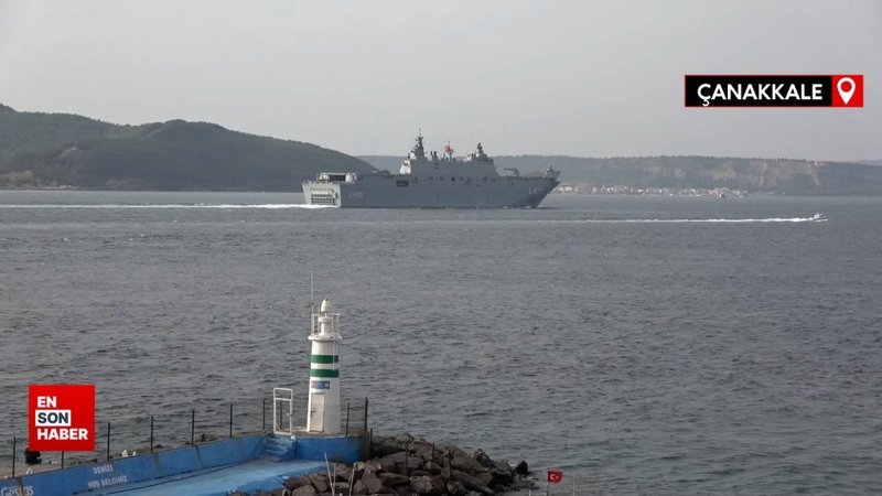 TCG Anadolu Çanakkale Boğazı’ndan geçti