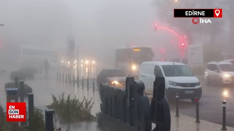 Edirne’de sis hayatı olumsuz etkiliyor