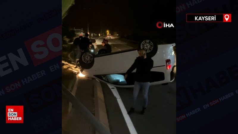 Kayseri'de takla atan aracın şoförünü çıkarmak için vatandaşlar seferber oldu