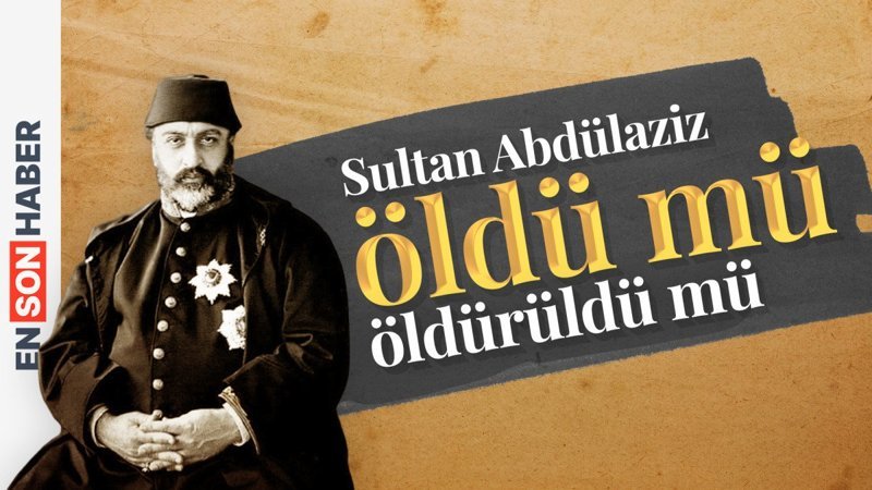 Sultan Abdülaziz öldü mü öldürüldü mü? Kapsül Tarih 3.Bölüm
