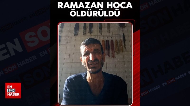Ramazan Hoca öldürüldü