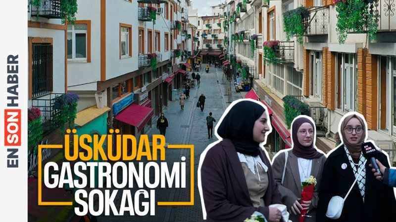 Uncular Gastronomi Sokağı'ndayız! Üsküdarlıların buluşma adresi