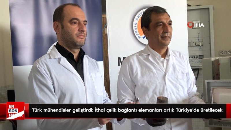 Türk mühendisler geliştirdi: İthal çelik bağlantı elemanları artık Türkiye'de üretilecek