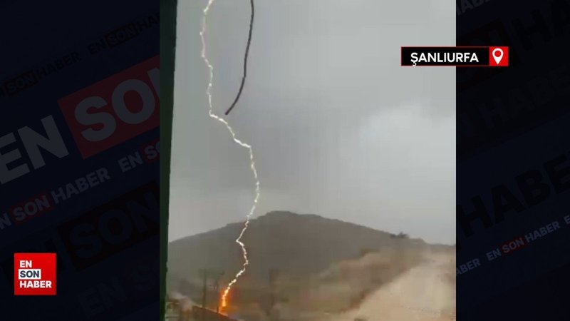 Şanlıurfa’da yıldırım düşme anı kamerada