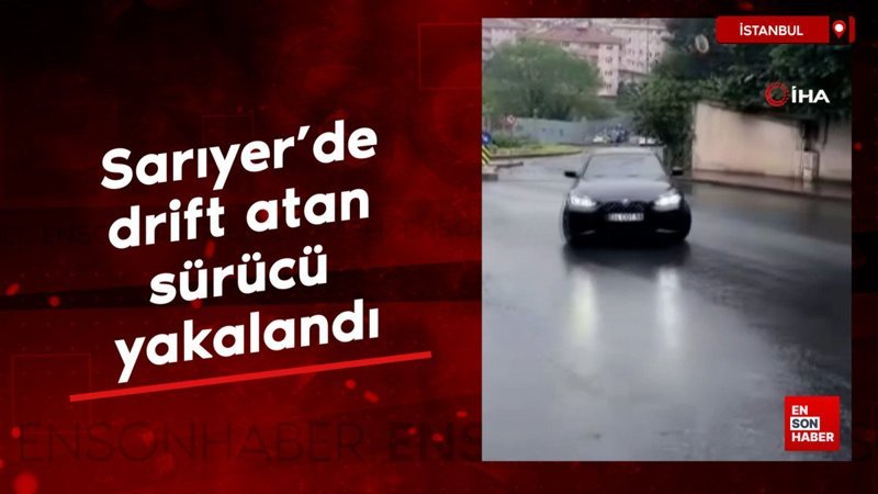 Sarıyer’de drift atan sürücü yakalandı