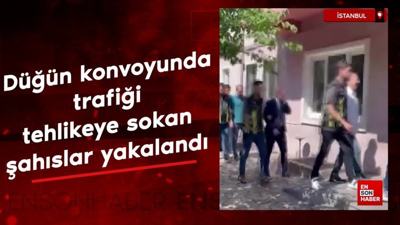 İstanbul'da düğün konvoyunda trafiği tehlikeye sokan şahıslar yakalandı