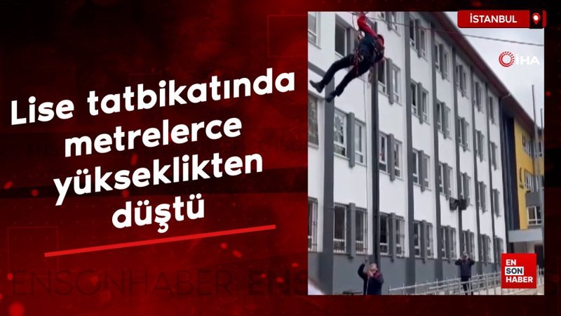 Bakırköy'de lise tatbikatında metrelerce yükseklikten düştü