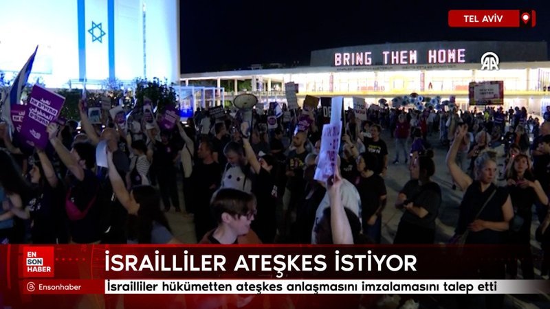 İsrailliler hükümetten ateşkes anlaşmasını imzalamasını talep etti