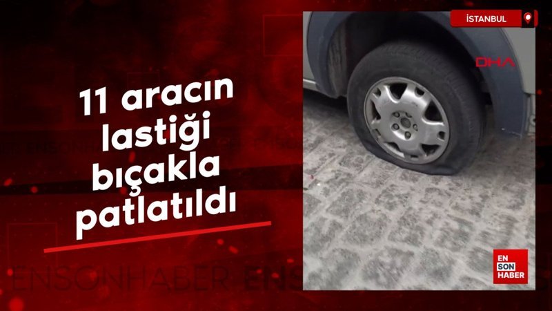 Beyoğlu’nda kaldırımda park halindeki 11 aracın lastiği bıçakla patlatıldı