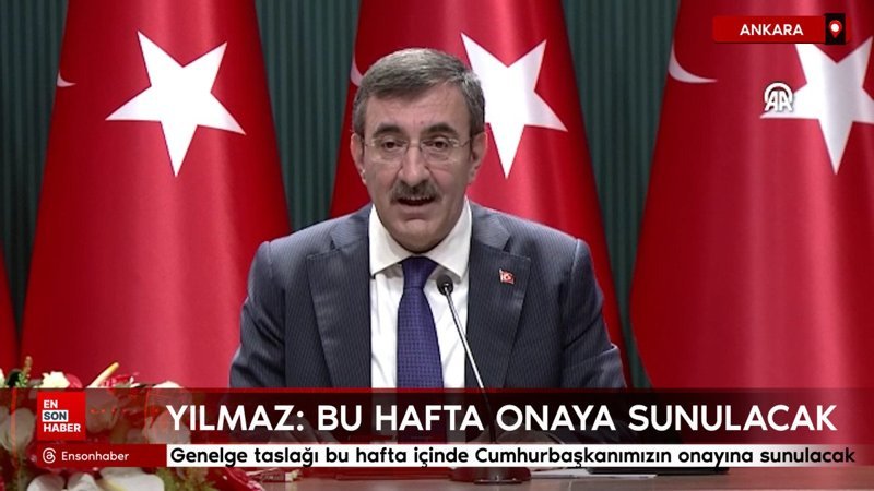 Cevdet Yılmaz: Genelge taslağı bu hafta içinde Cumhurbaşkanımızın onayına sunulacak