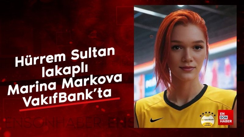 Hürrem Sultan lakaplı Marina Markova, VakıfBank'ta