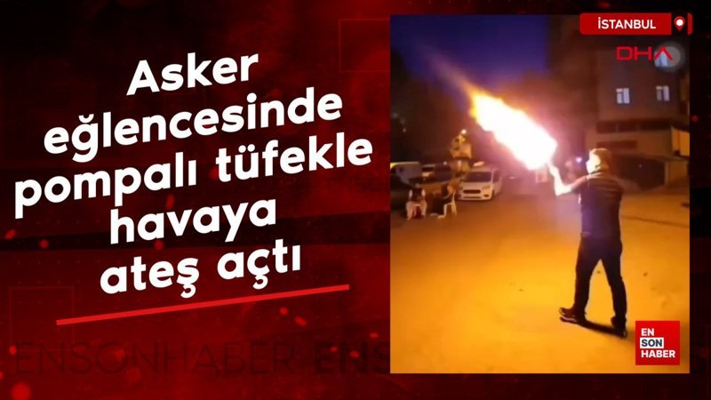 Kartal'da asker eğlencesinde pompalı tüfekle havaya ateş açtı